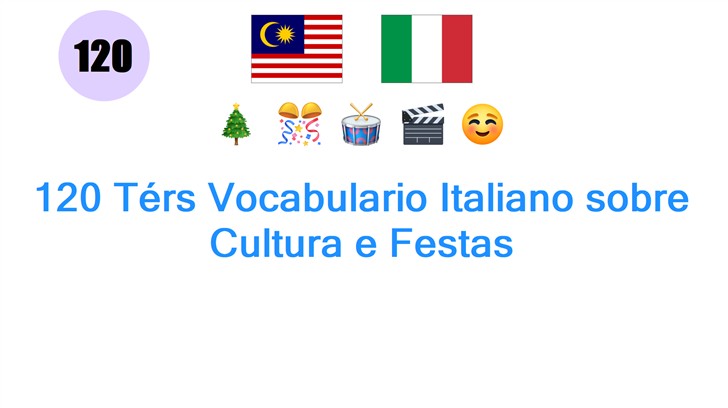 120 Térs Vocabulario Italiano sobre Cultura e Festas